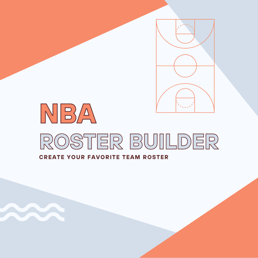 NBA Roster Builder: Complete Guide to Building Championship Rosters